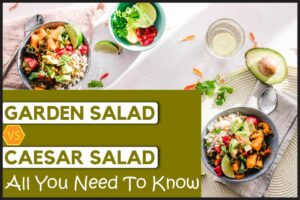 Garden Salad Vs. Caesar Salad