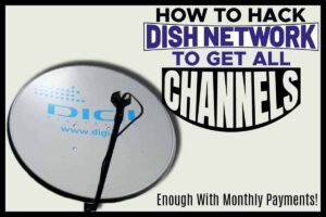 How to Hack Dish Network to Get All Channels