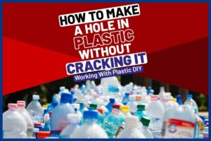 How to Make a Hole in Plastic without Cracking It