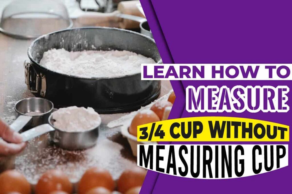 learn-how-to-measure-3-4-cup-without-measuring-cup