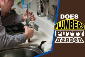 Does Plumber Putty Harden