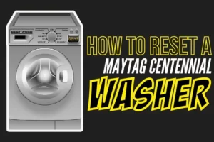 Tips On How To Reset A Maytag Centennial Washer